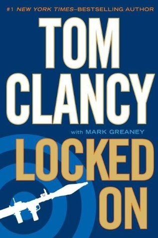 Book cover of Locked On (2011) by Tom Clancy with Mark Greaney
