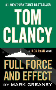 Book cover of Tom Clancy: Full Force and Effect (2014) by Mark Greaney