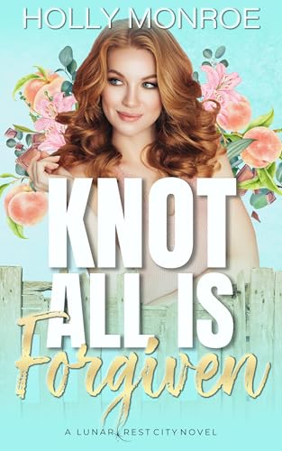 Book cover of Knot All Is Forgiven by Holly Monroe