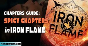Iron Flame Spicy Chapters: Heat Level and Scene Guide