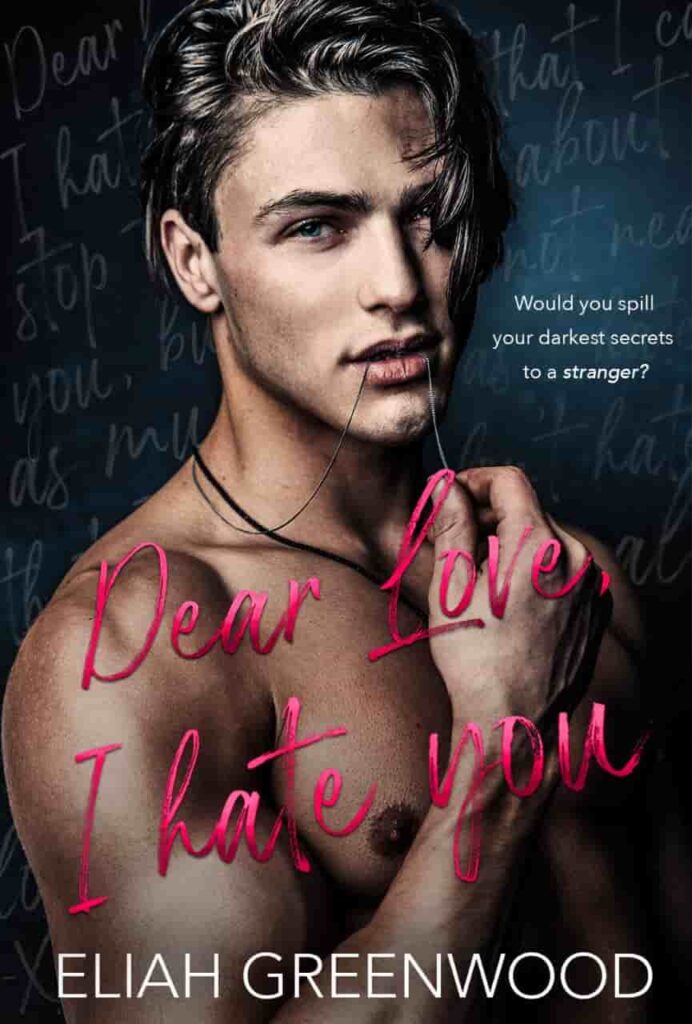 Book cover of Dear Love, I Hate You by Eliah Greenwood