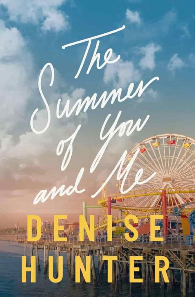 Book cover of The Summer of You and Me by Denise Hunter
