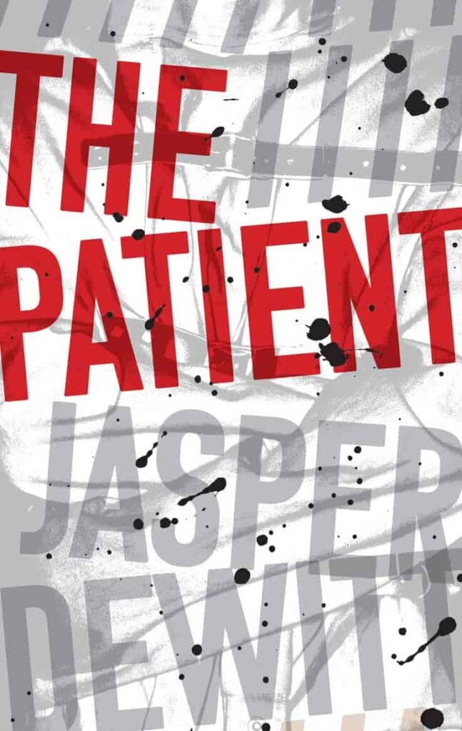 Book cover of The Patient by Jasper DeWitt